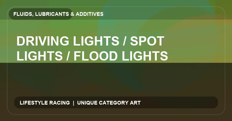 Driving Lights / Spot Lights / Flood Lights